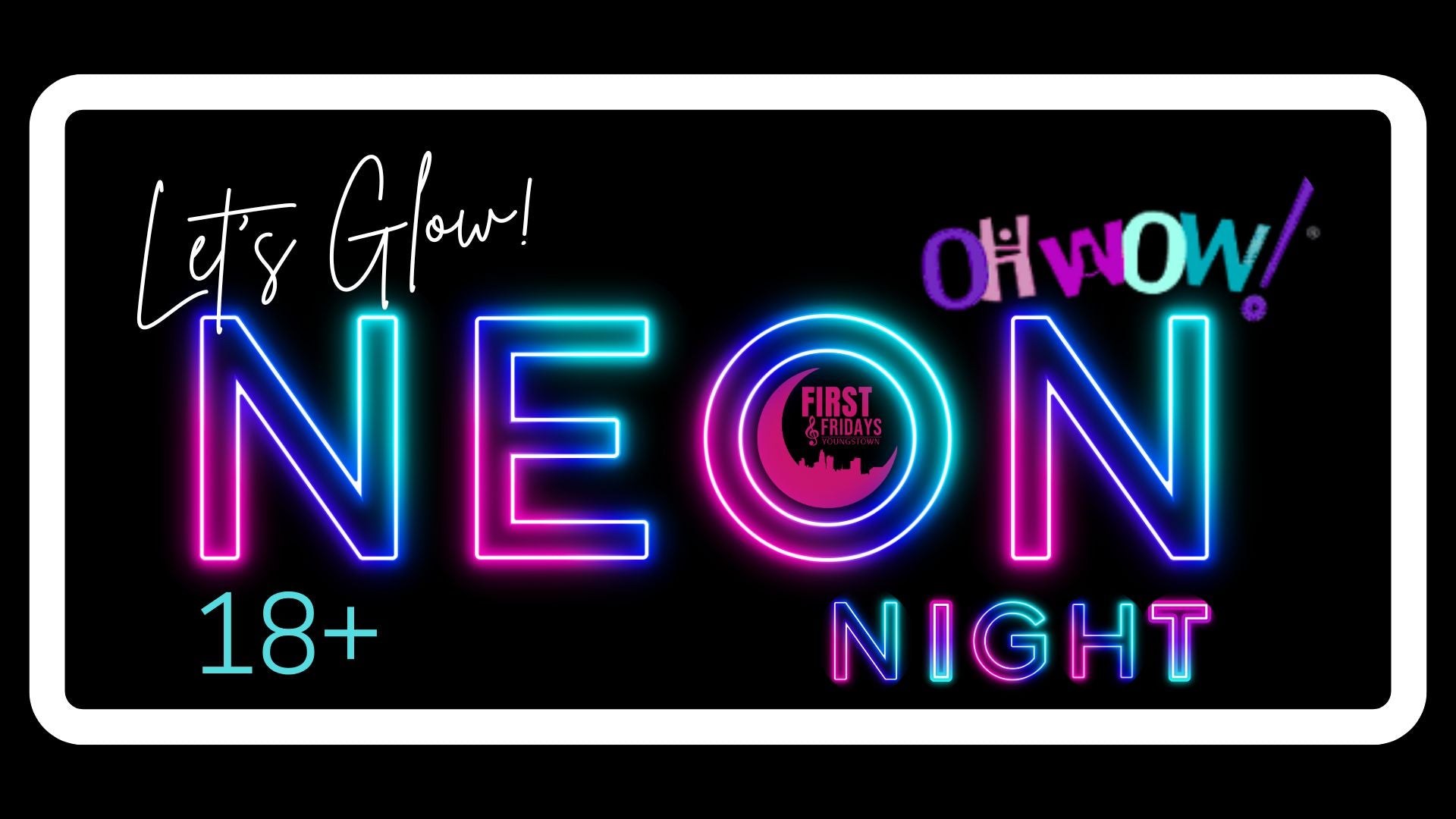 Free 18+ Let's Glow Night Out at OH WOW